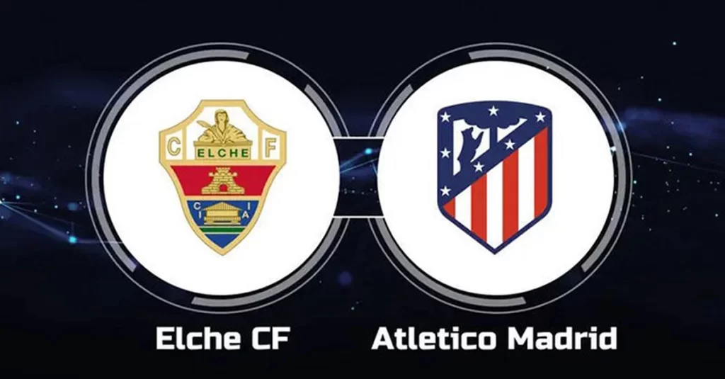 Thống kê thú vị về Elche đấu với Atlético Madrid